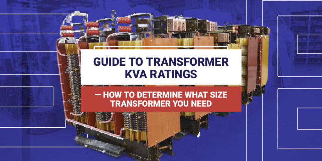 Guide to Transformer kVA Ratings ELSCO Transformers