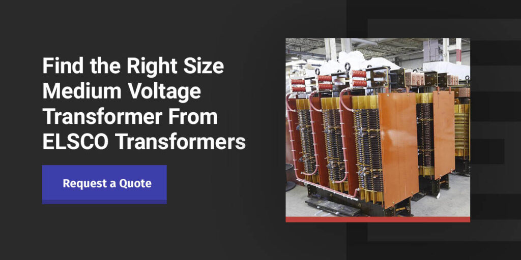 Find the Right Size Medium Voltage Transformer From ELSCO Transformers