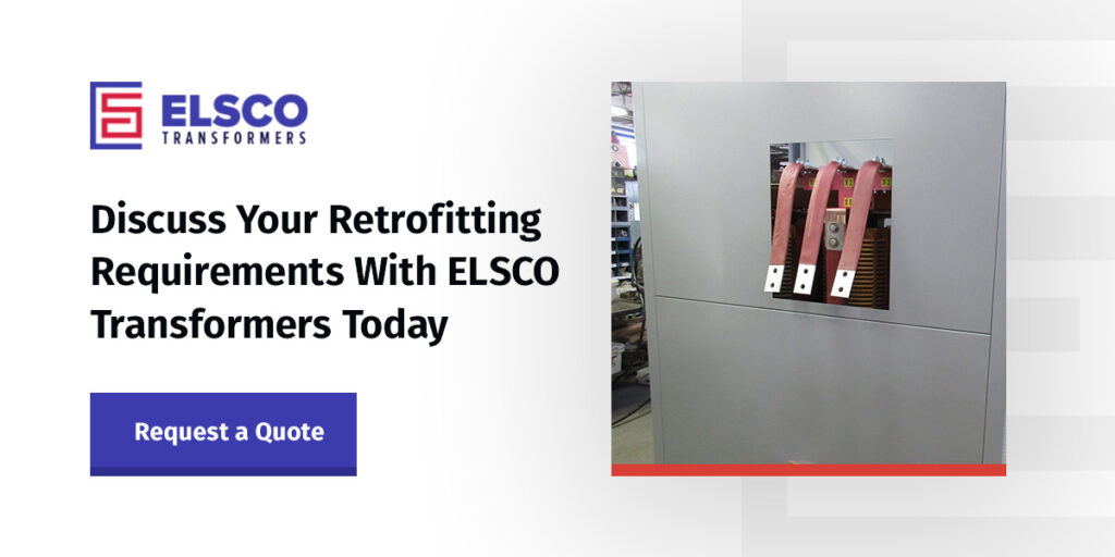 Discuss Your Retrofitting Requirements With ELSCO Transformers Today